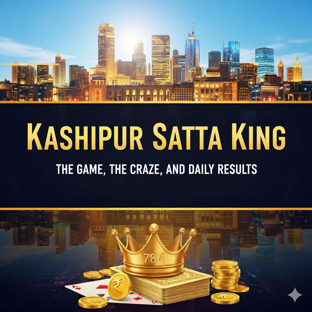 Kashipur Satta King – The Game, The Craze, and Daily Results